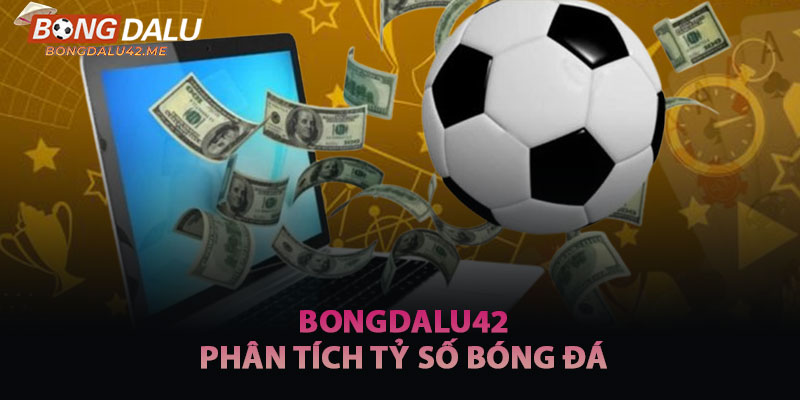 Phân Tích Tỷ Số Bóng Đá Cùng Bongdalu42