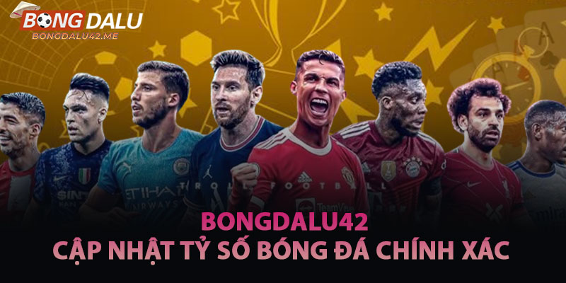 Cập Nhật Tỷ Số Căng Thẳng Từng Giây Cùng Bongdalu