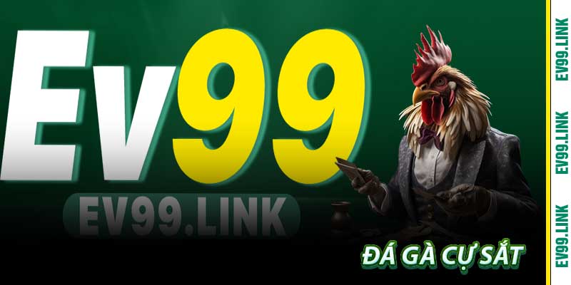 Đá Gà Cự Sắt - Đỉnh Cao Đối Kháng 2 Chân Tại EV99