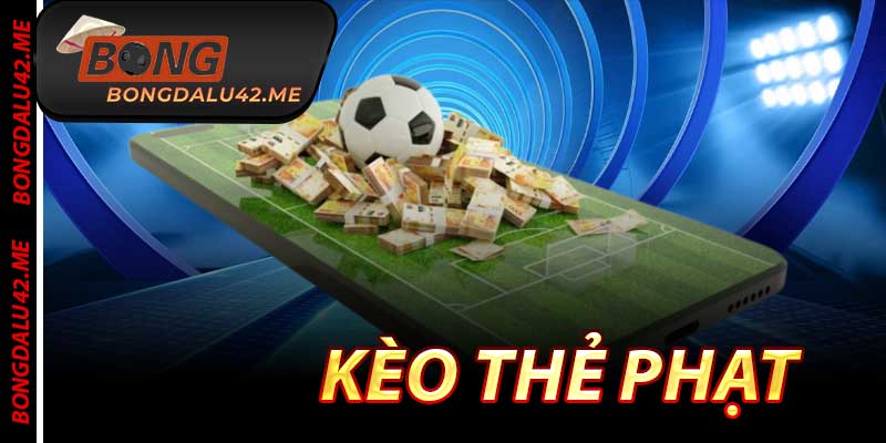 Kèo Thẻ Phạt - Chơi Chiến Chuẩn Nhất Tại Bongdalu Ở 2026