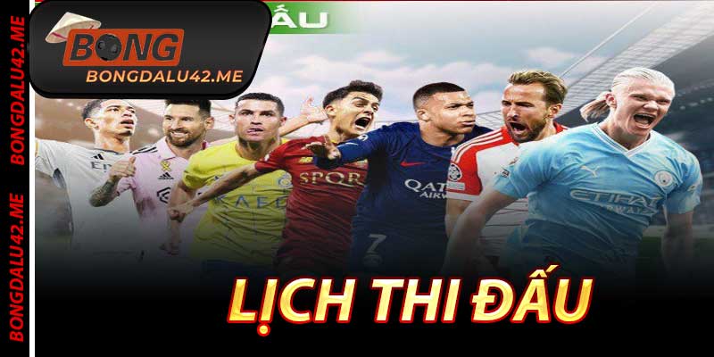 Lịch Thi Đấu - Xem Nhanh Chuẩn Nhất 2026 Tại Bongdalu