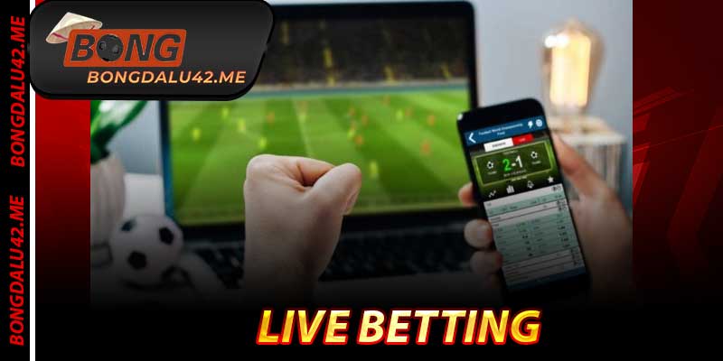 Live Betting - Chơi Kèo Sống 2026 Chuẩn Nhất Tại Bongdalu