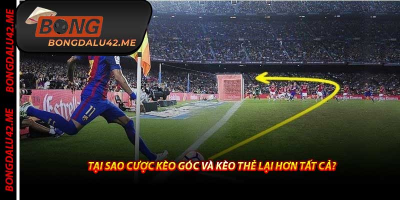 Tại Sao Cược Kèo Góc Và Kèo Thẻ Lại Hơn Tất Cả?