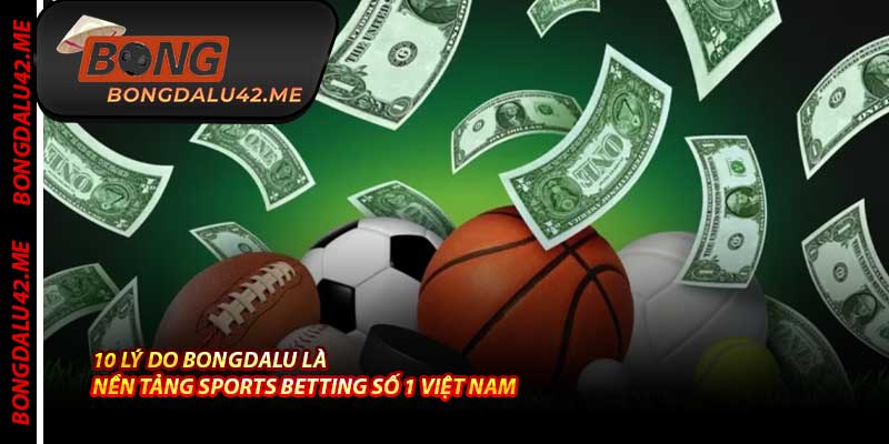 Sports Betting - Thể Thao Toàn Diện Nhất 2025 Tại Bongdalu