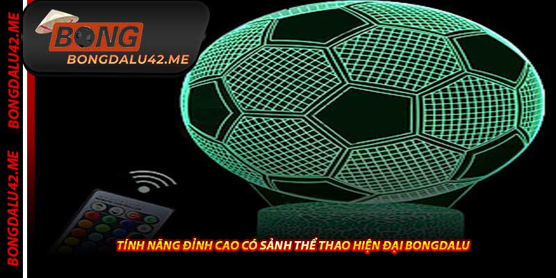 Tính Năng Đỉnh Cao Có Sảnh Thể Thao Hiện Đại Bongdalu