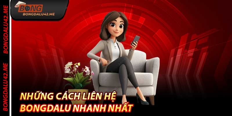 Những Cách Liên Hệ Bongdalu Nhanh Nhất