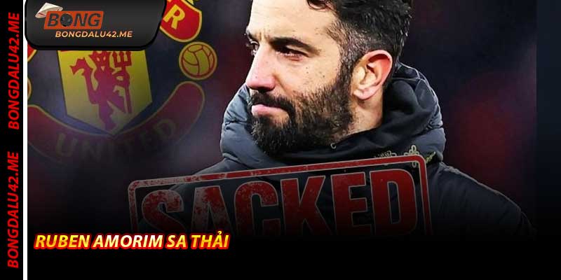 Ruben Amorim Sa Thải – Bongdalu Kể Lại Câu Chuyện Drama 2026
