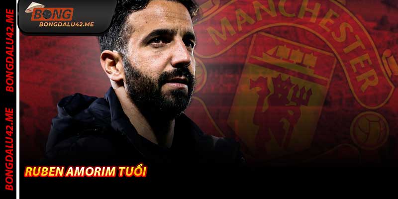 Ruben Amorim Tuổi – Bongdalu Kể Chuyện Người Thầy Trẻ 2026