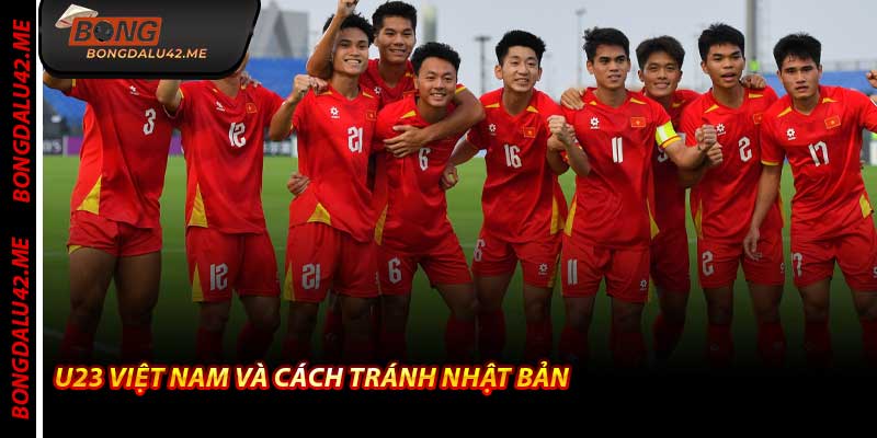 U23 Việt Nam Và Cách Tránh Nhật Bản – Phân Tích 2026