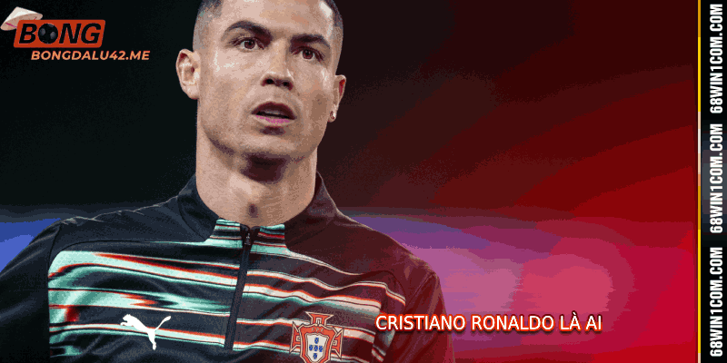 Cristiano Ronaldo Là Ai - Hiểu Cùng Bongdalu