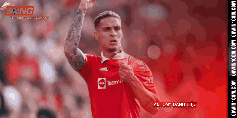 Hành Trình Antony Danh Hiệu Cùng Bongdalu 2027