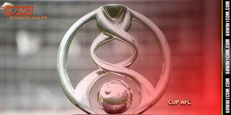 Lịch Sử Hình Thành Của Cup AFC Cùng Bongdalu