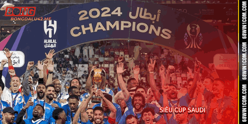 Siêu Cúp Saudi - Cúp Hấp Dẫn Của Ả Rập 2027 Cùng Bongdalu
